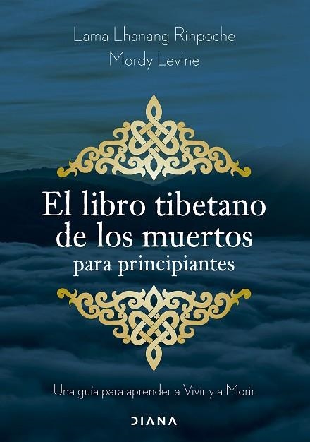 EL LIBRO TIBETANO DE LOS MUERTOS PARA PRINCIPIANTES | 9788411192002 | LAMA LHANANG RINPOCHE/LEVINE, MORDY | Llibreria Online de Vilafranca del Penedès | Comprar llibres en català