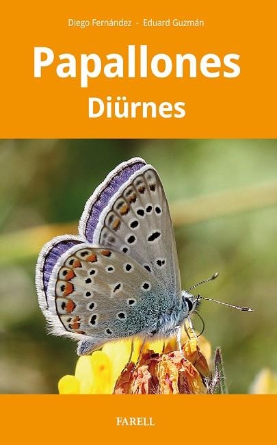 PAPALLONES DIÜRNES DE CATALUNYA | 9788417116934 | FERNÁNDEZ RUIZ, DIEGO/GUZMÁN LLANSA, EDUARD | Llibreria Online de Vilafranca del Penedès | Comprar llibres en català