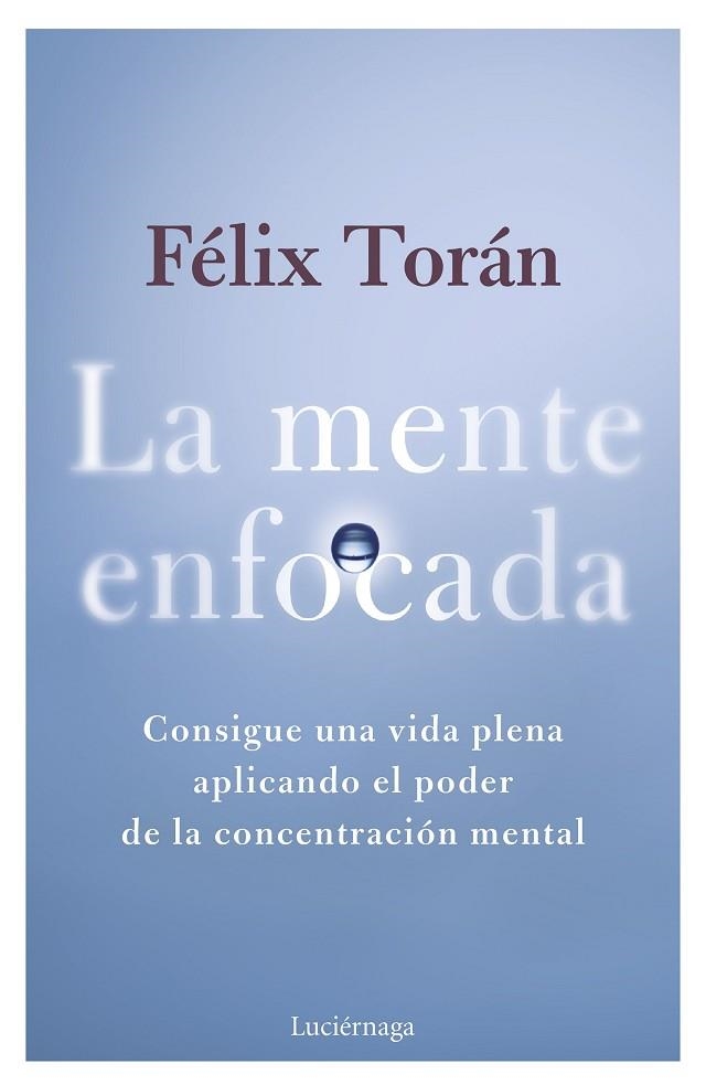 LA MENTE ENFOCADA | 9788419996770 | TORÁN MARTÍ, FÉLIX | Llibreria Online de Vilafranca del Penedès | Comprar llibres en català