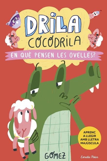 DRILA COCODRILA 7 EN QUÈ PENSEN LES OVELLES ? | 9788418444968 | GÓMEZ | Llibreria Online de Vilafranca del Penedès | Comprar llibres en català