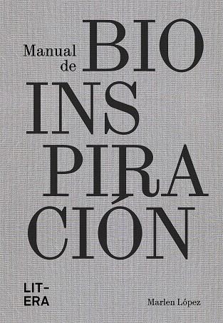 MANUAL DE BIOINSPIRACIÓN | 9788412669091 | LÓPEZ, MARLEN | Llibreria Online de Vilafranca del Penedès | Comprar llibres en català