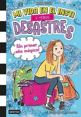 MI VIDA EN EL INSTI Y OTROS DESASTRES 1 ¡ UN PRIMER AÑO MÁGICO ! | 9788408295396 | COVEN, WANDA | Llibreria Online de Vilafranca del Penedès | Comprar llibres en català