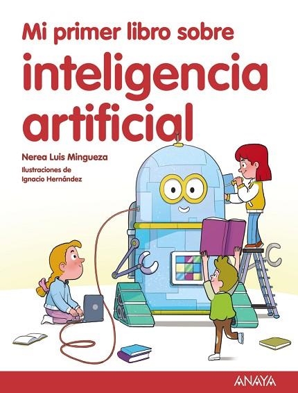 MI PRIMER LIBRO SOBRE INTELIGENCIA ARTIFICIAL | 9788414342602 | LUIS MINGUEZA, NEREA | Llibreria Online de Vilafranca del Penedès | Comprar llibres en català