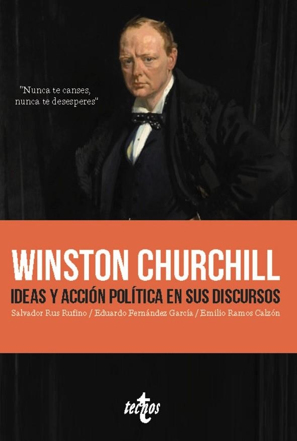 WINSTON CHURCHILL IDEAS Y ACCIÓN POLÍTICA EN SUS DISCURSOS | 9788430991990 | RUS RUFINO, SALVADOR/FERNÁNDEZ GARCÍA, EDUARDO/RAMOS CALZÓN, EMILIO | Llibreria Online de Vilafranca del Penedès | Comprar llibres en català