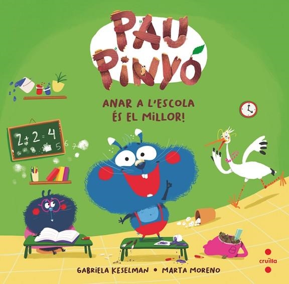 PAU PINYÓ 7 ANAR A L'ESCOLA ÉS EL MILLOR ! | 9788466158381 | KESELMAN, GABRIELA/MORENO RÍOS, MARTA | Llibreria Online de Vilafranca del Penedès | Comprar llibres en català