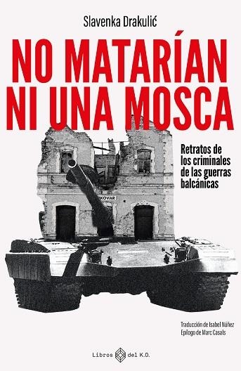 NO MATARÍAN NI UNA MOSCA | 9788419119865 | DRAKULIC, SLAVENKA | Llibreria Online de Vilafranca del Penedès | Comprar llibres en català