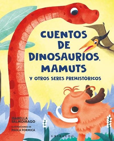 CUENTOS DE DINOSAURIOS MAMUTS Y OTROS SERES PREHISTÓRICOS | 9788412901153 | SALMOIRAGO, ISABELLA | Llibreria L'Odissea - Libreria Online de Vilafranca del Penedès - Comprar libros