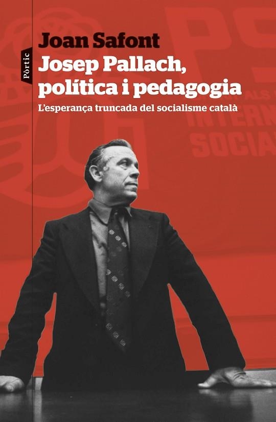 JOSEP PALLACH POLÍTICA I PEDAGOGIA | 9788498095937 | SAFONT PLUMED, JOAN | Llibreria Online de Vilafranca del Penedès | Comprar llibres en català