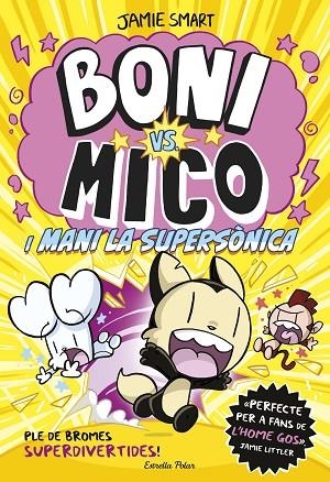 BONI VS MICO 4 BONI VS MICO I MANI LA SUPERSÒNICA | 9788418444982 | SMART, JAMIE | Llibreria Online de Vilafranca del Penedès | Comprar llibres en català