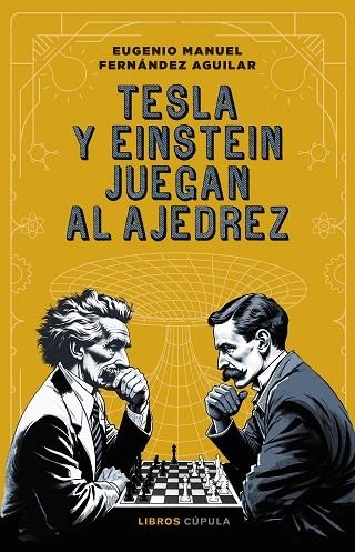 TESLA Y EINSTEIN JUEGAN AL AJEDREZ | 9788448042318 | FERNÁNDEZ AGUILAR, EUGENIO MANUEL | Llibreria Online de Vilafranca del Penedès | Comprar llibres en català