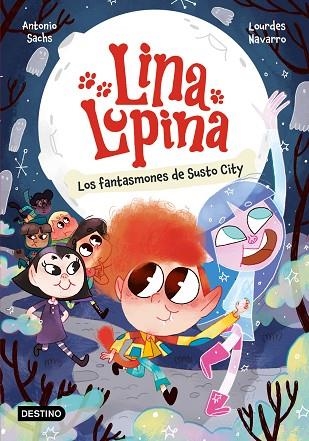 LINA LUPINA 4 LOS FANTASMONES DE SUSTO CITY | 9788408297413 | SACHS, ANTONIO/NAVARRO, LOURDES | Llibreria Online de Vilafranca del Penedès | Comprar llibres en català