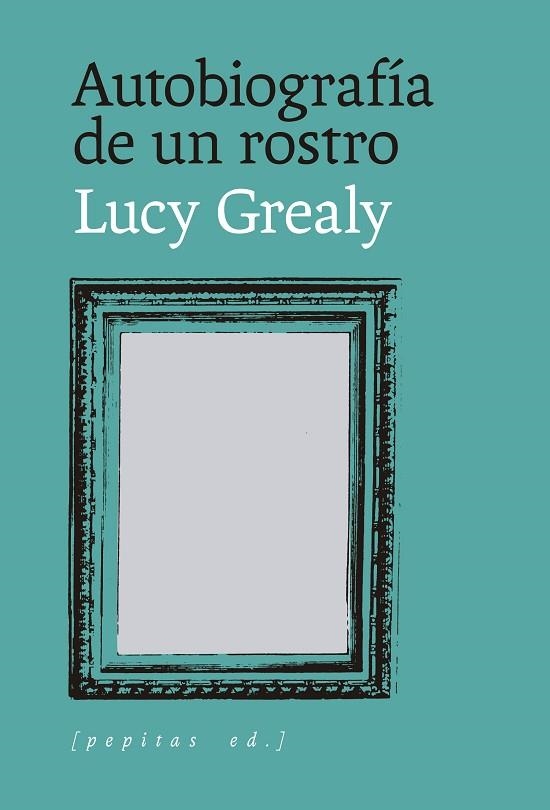 AUTOBIOGRAFÍA DE UN ROSTRO | 9788418998959 | GREALY, LUCY | Llibreria Online de Vilafranca del Penedès | Comprar llibres en català