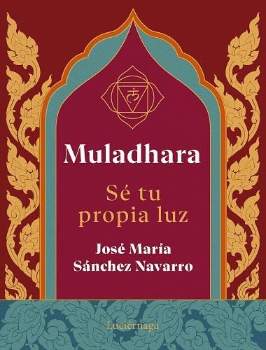 MULADHARA SE TU PROPIA LUZ | 9788419996763 | SÁNCHEZ NAVARRO, JOSÉ MARÍA | Llibreria Online de Vilafranca del Penedès | Comprar llibres en català