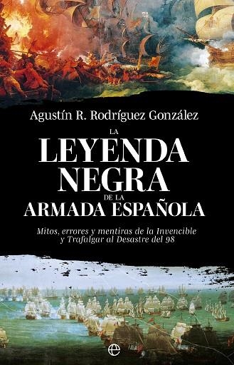 LA LEYENDA NEGRA DE LA ARMADA ESPAÑOLA | 9788413849928 | RODRÍGUEZ GONZÁLEZ, AGUSTÍN R. | Llibreria Online de Vilafranca del Penedès | Comprar llibres en català