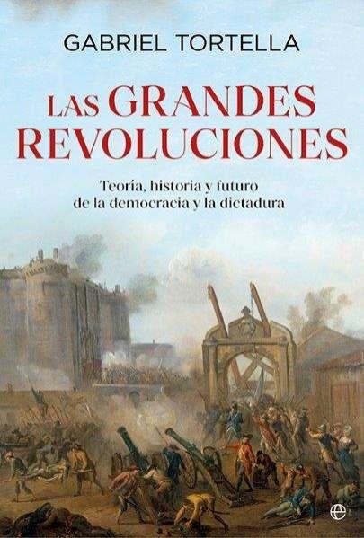 LAS GRANDES REVOLUCIONES | 9788413849935 | TORTELLA, GABRIEL | Llibreria Online de Vilafranca del Penedès | Comprar llibres en català