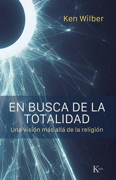 EN BUSCA DE LA TOTALIDAD | 9788411213394 | WILBER, KEN | Llibreria Online de Vilafranca del Penedès | Comprar llibres en català