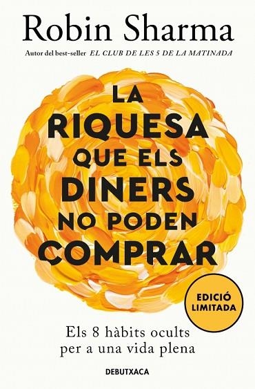 LA RIQUESA QUE ELS DINERS NO PODEN COMPRAR | 9788419394637 | SHARMA, ROBIN | Llibreria Online de Vilafranca del Penedès | Comprar llibres en català