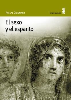 EL SEXO Y EL ESPANTO | 9788495587237 | QUIGNARD, PASCAL | Llibreria L'Odissea - Libreria Online de Vilafranca del Penedès - Comprar libros